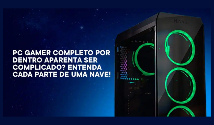 PC gamer completo por dentro aparenta ser complicado? Entenda cada parte de uma NAVE!