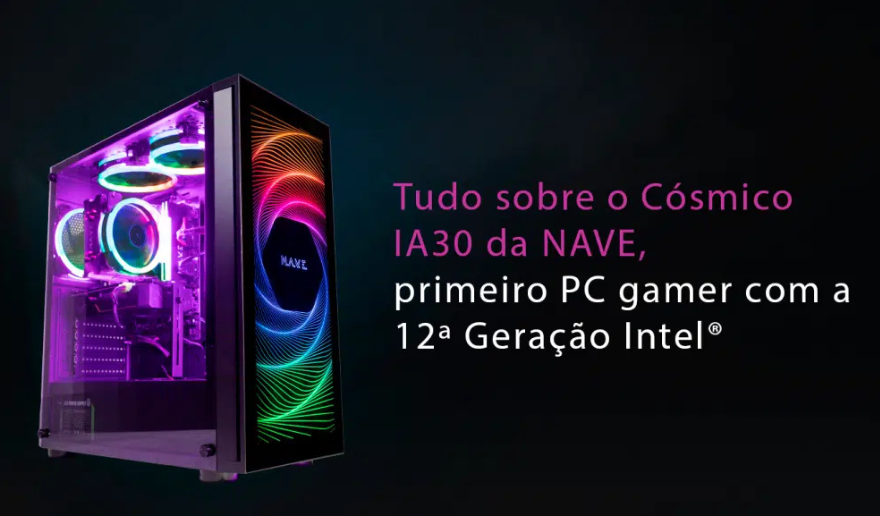 Tudo sobre o Cósmico IA30 da NAVE, primeiro PC gamer com a 12ª Geração Intel®